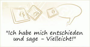 Gedanken - Das Zeitalter der Unverbindlichkeiten 5 vielleicht